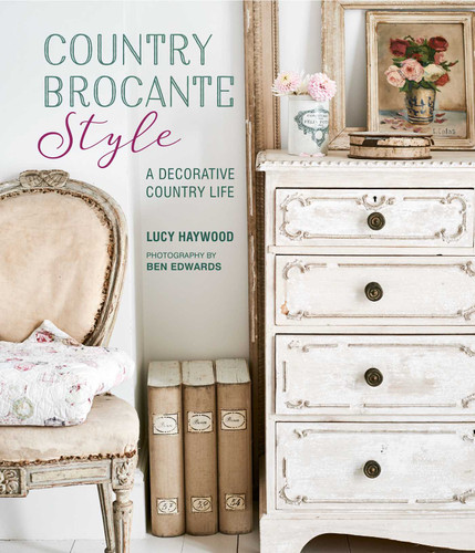 Country Brocante Style: Where English Country Meets French Vintage book cover by Lucy Haywood