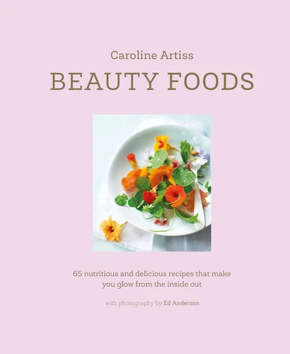 Beauty Foods: 65 nutritious and delicious recipes that make you glow from the inside out book cover by Caroline Artiss