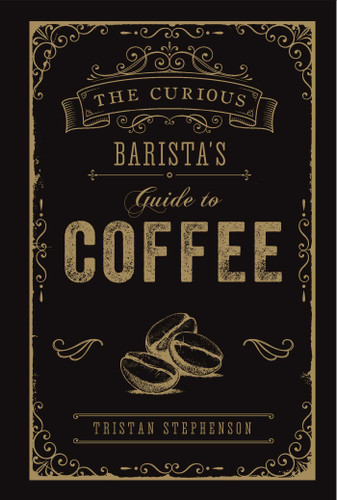 The Curious Barista's Guide to Coffee book cover by Tristan Stephenson