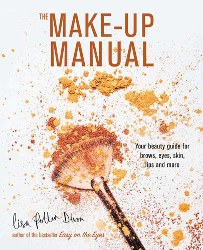 The Make-up Manual: Your beauty guide for brows, eyes, skin, lips and more book cover by Lisa Potter-Dixon