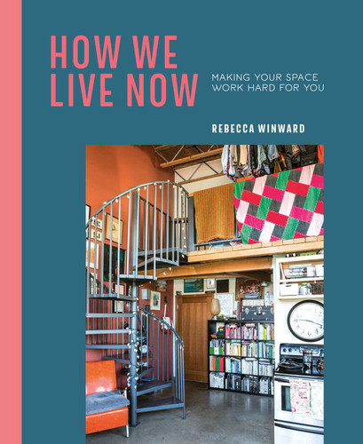 How We Live Now: Making your space work hard for you book cover by Rebecca Winward