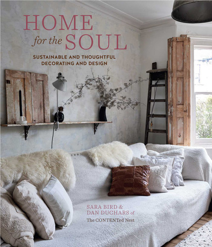 Home for the Soul: Sustainable and thoughtful decorating and design (For the Soul) book cover by Sara Bird, Dan Duchars, The Contented Nest