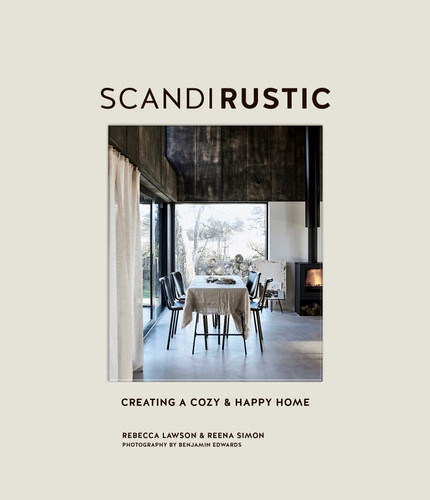 Scandi Rustic: Creating a cozy & happy home book cover by Rebecca Lawson, Reena Simon