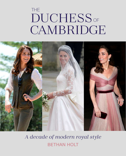 The Duchess of Cambridge: A Decade of Modern Royal Style book cover by Bethan Holt