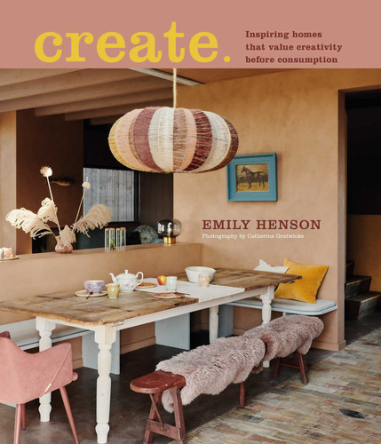 Create: Inspiring homes that value creativity before consumption book cover by Emily Henson