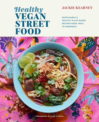 Healthy Vegan Street Food: Sustainable & healthy plant-based recipes from India to Indonesia book cover by Jackie Kearney