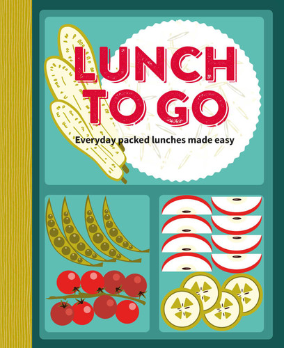 Lunch to Go: Everyday packed lunches made easy book cover by Ryland Peters & Small