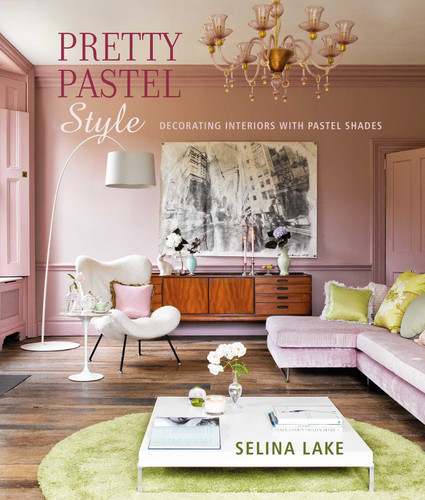 Pretty Pastel Style: Decorating interiors with pastel shades book cover by Selina Lake