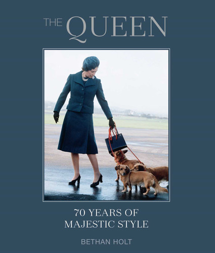 The Queen: 70 Years of Majestic Style book cover by Bethan Holt