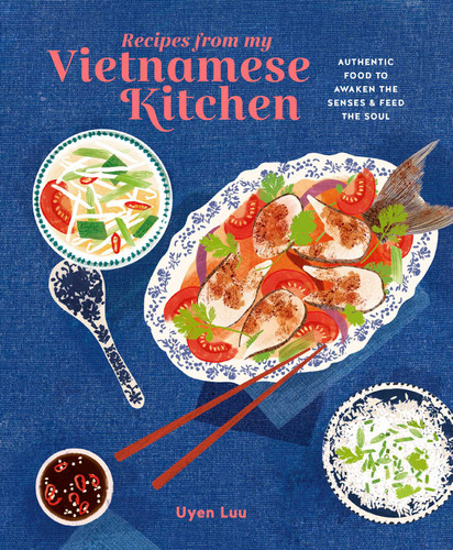 Recipes from My Vietnamese Kitchen: Authentic food to awaken the senses & feed the soul book cover by Uyen Luu