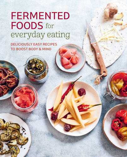 Fermented Foods for Everyday Eating: Deliciously easy recipes to boost body & mind book cover by Ryland Peters & Small