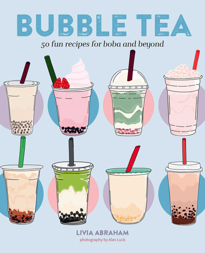 Bubble Tea: 50 fun recipes for boba and beyond book cover by Livia Abraham