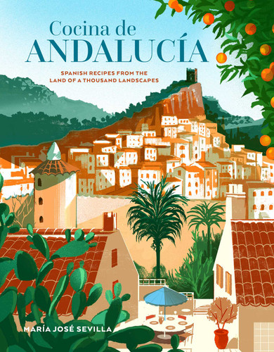 Cocina de Andalucia: Spanish recipes from the land of a thousand landscapes (Cucina Cookbooks) book cover by María José Sevilla