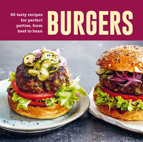 Burgers: 60 tasty recipes for perfect patties, from beef to bean book cover by Ryland Peters & Small