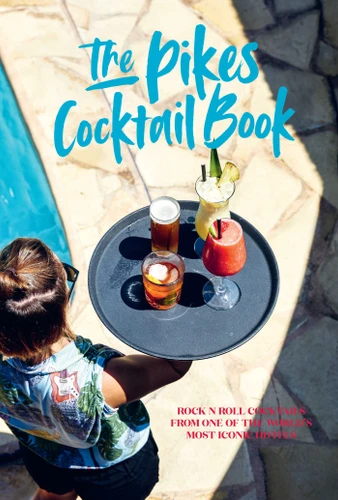 Pikes Cocktail Book: Rock 'n' roll cocktails from one of the world's most iconic hotels book cover by Dawn Hindle