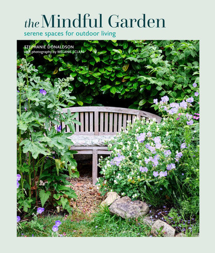 Mindful Garden: Serene spaces for outdoor living book cover by Stephanie Donaldson