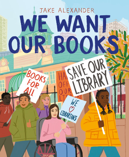 We Want Our Books: Rosa's Fight to Save the Library book cover by Jake Alexander