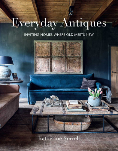 Everyday Antiques: Inviting homes where old meets new book cover by Katherine Sorrell