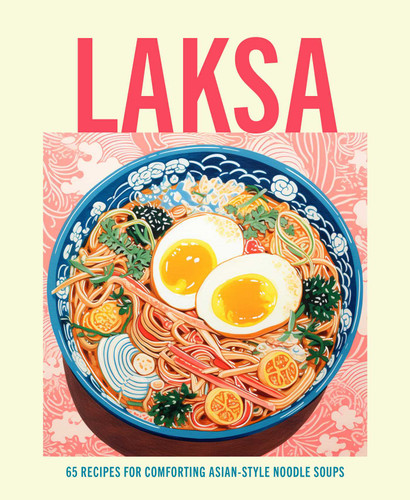 Laksa: 65 recipes for comforting Asian-style noodle soups book cover by Ryland Peters & Small