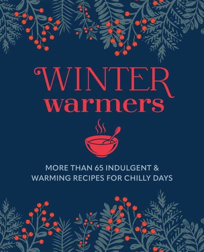 Winter Warmers: More than 65 indulgent and warming recipes for chilly days book cover by Ryland Peters & Small