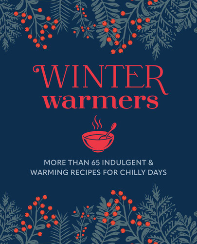 Winter Warmers: More than 65 indulgent and warming recipes for chilly days book cover by Ryland Peters & Small