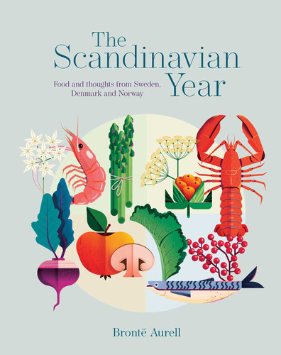 The Scandinavian Year: Food and thoughts from Sweden, Denmark and Norway book cover by Bronte Aurell