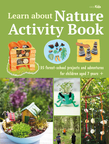Learn about Nature Activity Book: 35 forest-school projects and adventures for children aged 7 years+ book cover by CICO Kidz