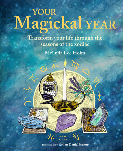 Your Magickal Year: Transform your life through the seasons of the zodiac book cover by Melinda Lee Holm