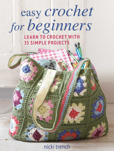 Easy Crochet for Beginners: Learn to crochet with 35 simple projects book cover by Nicki Trench