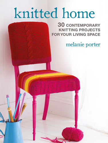 Knitted Home: 30 contemporary knitting projects for your living space book cover by Melanie Porter