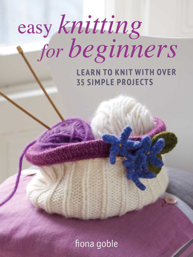 Easy Knitting for Beginners: Learn to knit with over 35 simple projects book cover by Fiona Goble