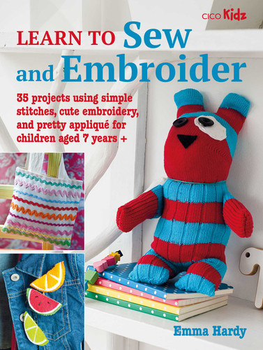 Learn to Sew and Embroider: 35 projects using simple stitches, cute embroidery, and pretty appliqué (Learn to Craft) book cover by Emma Hardy
