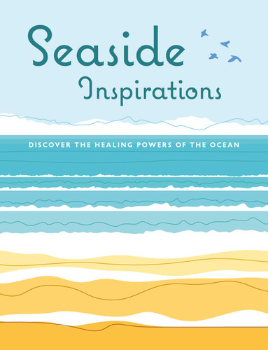 Seaside Inspirations: Discover the healing powers of the ocean book cover by CICO Books