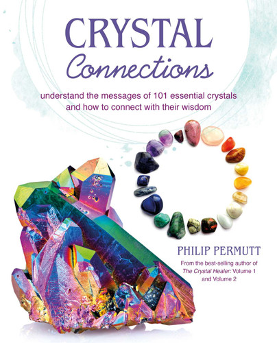 Crystal Connections: Understand the messages of 101 essential crystals and how to connect with their wisdom (Philip Permutt's bibliography) book cover by Philip Permutt