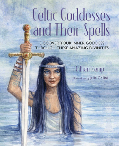 Celtic Goddesses and Their Spells: Discover your inner goddess through these amazing divinities book cover by Gillian Kemp