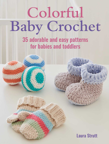 Colorful Baby Crochet: 35 adorable and easy patterns for babies and toddlers book cover by Laura Strutt