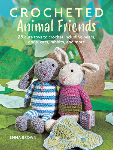 Crocheted Animal Friends: 25 cute toys to crochet including bears, dogs, cats, rabbits, and more book cover by Emma Brown