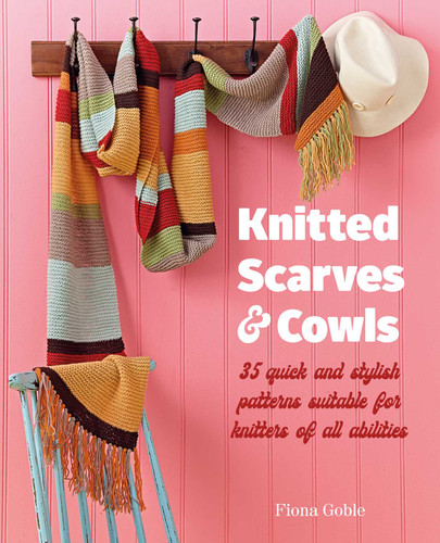 Knitted Scarves and Cowls: 35 quick and stylish patterns suitable for knitters of all abilities book cover by Fiona Goble