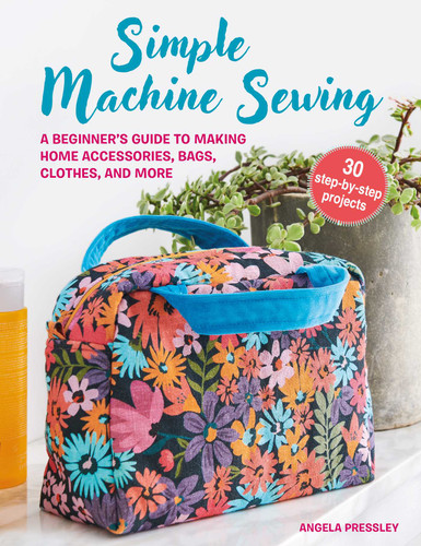 Simple Machine Sewing: 30 step-by-step projects: A beginner's guide to making home accessories, bags, clothes, and more book cover by Angela Pressley