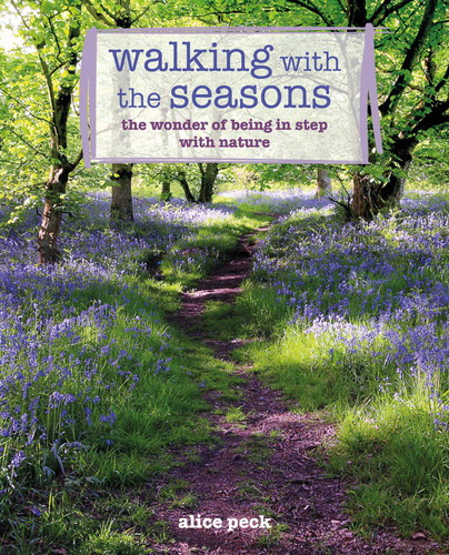 Walking with the Seasons: The wonder of being in step with nature book cover by Alice Peck