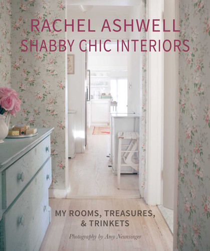 Rachel Ashwell Shabby Chic Interiors: My rooms, treasures and trinkets book cover by Rachel Ashwell