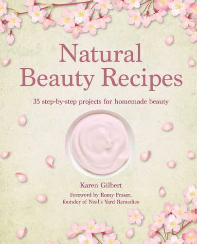 Natural Beauty Recipes: 35 step-by-step projects for homemade beauty book cover by Karen Gilbert