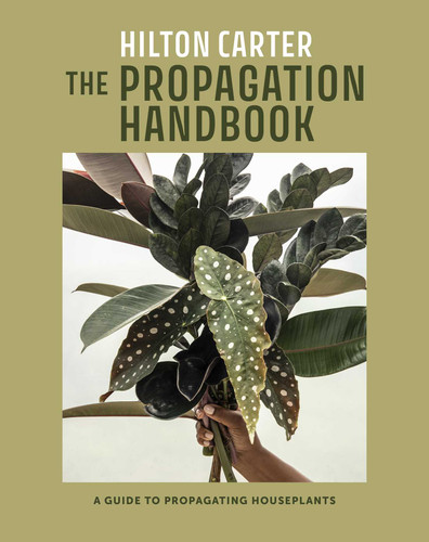 The Propagation Handbook: A guide to propagating houseplants book cover by Hilton Carter