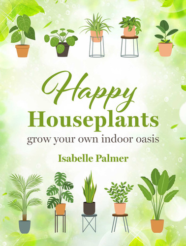 Happy Houseplants: Grow your own indoor oasis book cover by Isabelle Palmer