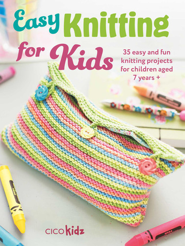 Easy Knitting for Kids: 35 easy and fun knitting projects for children aged 7 years + (Easy Crafts for Kids) book cover by CICO Kidz