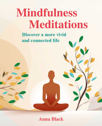 Mindfulness Meditations: Discover a more vivid and connected life book cover by Anna Black