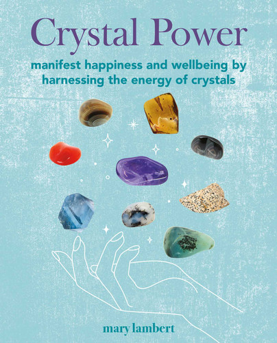 Crystal Power: Manifest happiness and wellbeing by harnessing the energy of crystals book cover by Mary Lambert