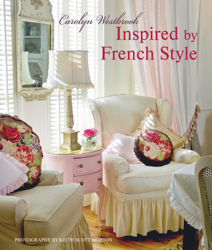 Inspired by French Style: Beautiful homes with a flavor of France book cover by Carolyn Westbrook