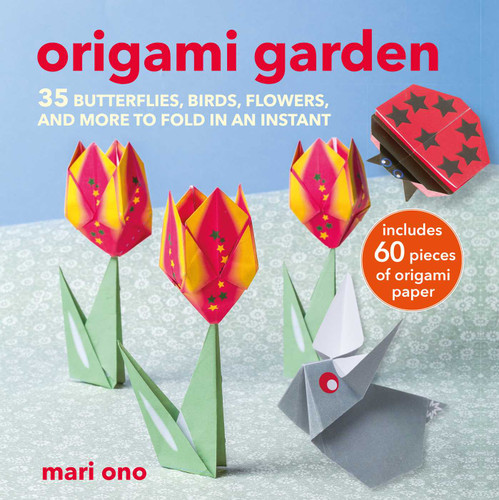 Origami Garden: 35 butterflies, birds, flowers, and more to fold in an instant book cover by Mari Ono