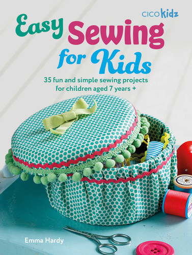 Easy Sewing for Kids: 35 fun and simple sewing projects for children aged 7 years + (Easy Crafts for Kids) book cover by Emma Hardy
